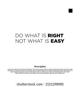 do what is right not what is easy. inspiring creative motivation quote template.
