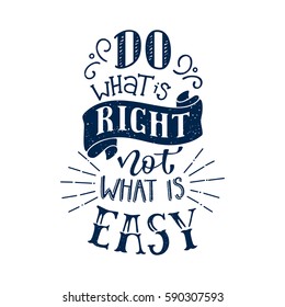 Do what is right, not what is easy. Inspirational and motivational quotes. Hand painted lettering and custom typography. Can be used for prints (bags, t-shirts, home decor, posters, cards).