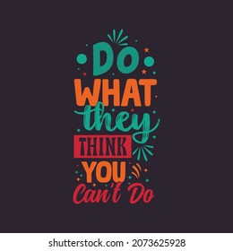 Do what they think you can't do typography vector design template