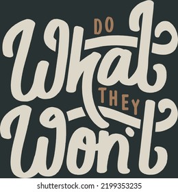 Do What They Won't Motivation Typography Quote Design.