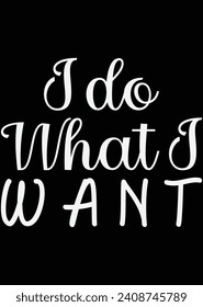 
I Do What I Want eps cut file for cutting machine