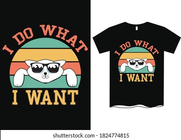 I do what I want- funny cat t shirt designs, cat sayings t shirt 