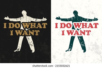 I do what I want typography illustration t shirt vector