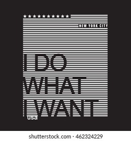 I do what i want typography, t-shirt graphics, vectors, expression 