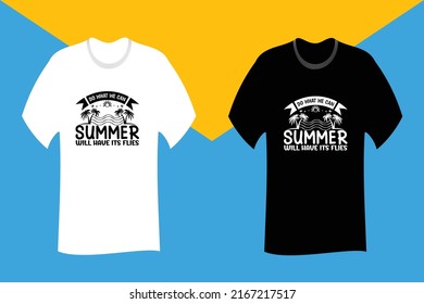 Do what we can summer will have its flies SVG T Shirt Design