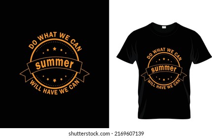 DO WHAT WE CAN ...SUMMER AWESOME T SHIRT