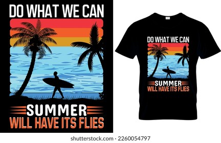 Do what we can summer will have its flies,,Summer t-shirt design vector,summers creative t-shirt design,
Vector graphic t-shirt design,t-shirt template,
Typography graphic t- shirt design vector.
