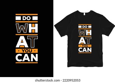 Do what you can geometric motivational stylish and perfect typography t shirt Design