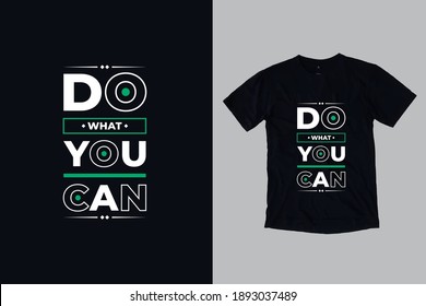 Do what you can modern typography inspirational quotes t shirt design suitable for print and fashion business