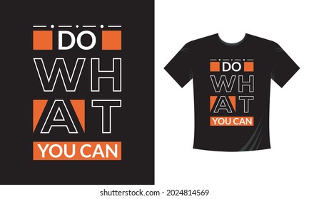 Do What you can modern typography inspirational lettering quotes t shirt design suitable for print design