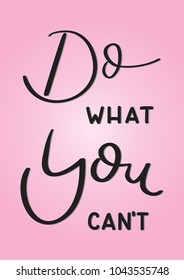 Do What You Can Not On Pink Background. Modern Calligraphy. Handwritten Motivational Inspirational Quote