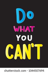 Do What You Can Not On Black Background. Modern Calligraphy. Handwritten Motivational Inspirational Quote