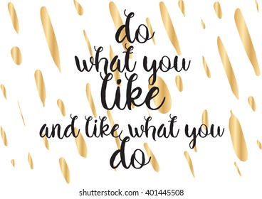 Do what you like and like what you do inspirational inscription. Greeting card with calligraphy. Hand drawn lettering design. Photo overlay. Vector typography, quote.