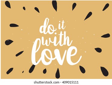 Do what you like and like what you do inspirational inscription. Greeting card with calligraphy. Hand drawn lettering design. Vector typography, quote.