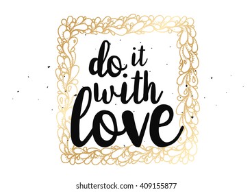 Do what you like and like what you do inspirational inscription. Greeting card with calligraphy. Hand drawn lettering design. Vector typography, quote.