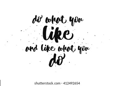 Do what you like and like what you do inspirational inscription. Greeting card with calligraphy. Hand drawn lettering design. Photo overlay. Vector typography, quote.