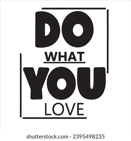 do what you love background inspirational positive quotes, motivational, typography, lettering design