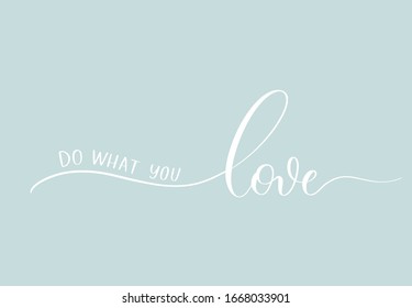 Do what you love - calligraphy inscription.