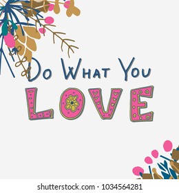 Do What You Love. Hand lettering. Vector calligraphy phrase, 