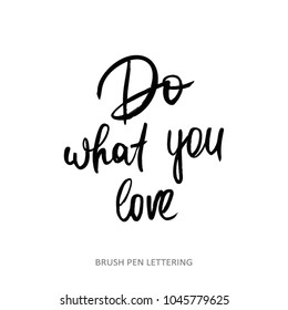 Do what you love - hand draw lettering. Vector quote isolated on white background.