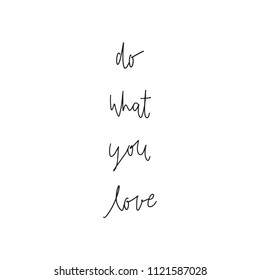 Do what you love hand drawn lettering. Inspirational quote for design.