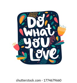 Do what you love - hand drawn lettering quote isolated on the white background. Inspirational phrase for self-development and productivity. Vector logo design for postcard, poster, card.

