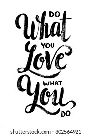 Do what you LOVE what you do. Hand drawn elegant quote for your design. Custom  typography with swirls. Hand lettering