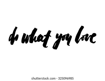 Do what you love. Hand drawn elegant quote for your design. Custom typography with swirls. Hand lettering