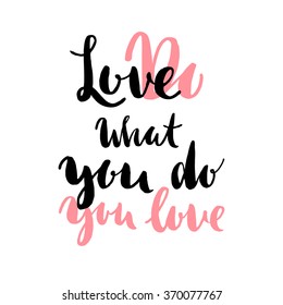 Do what you LOVE what you do. Hand drawn elegant quote for your design. Custom typography with swirls. Hand lettering