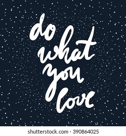 Do what you love. Hand drawn tee graphic. Typographic print poster. T shirt hand lettered calligraphic design. Vector illustration.