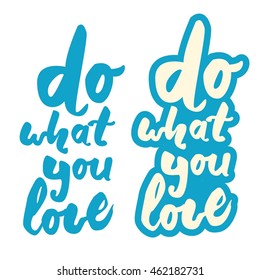 Do what you love. Hand lettering phrase for your design. T-shirt printing design, typography graphic Vector illustration