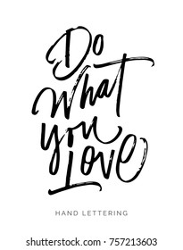 Do what you love. Hand drawn motivational quote. Modern brush pen lettering. Can be used for print (bags, textile, home decor, posters, cards) and for web (banners, advertisement).