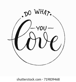 Do what you love the inscription of a manual vector lettering.