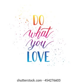 Do what you love inspiration quote for greeting card, poster, print. Vector modern gradient hand lettering quote.