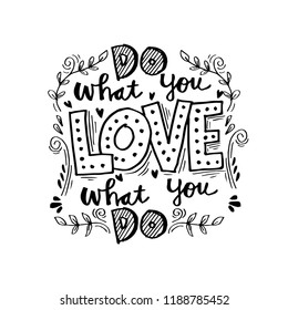 Do what you love, Love what you do . Inspirational quote.