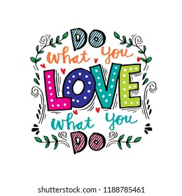 Do what you love, Love what you do . Inspirational quote.