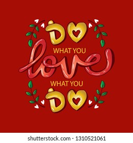 Do what you love, Love what you do . Inspirational quote.