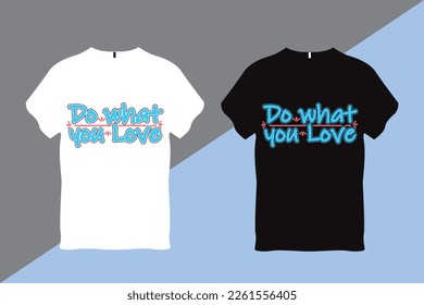 Do What You Love Inspirational Quote Typography T shirt Design 