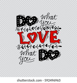 Do what you love, Love what you do . Inspirational quote.