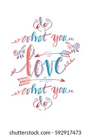 Do what you love, Love what you do . Inspirational quote.