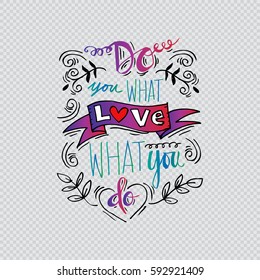 Do what you love, Love what you do . Inspirational quote.
