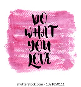 Do what you love. Inspiring Creative Motivation Quote Poster Template. Vector Typography Banner Design Concept On Grunge Texture Rough Background