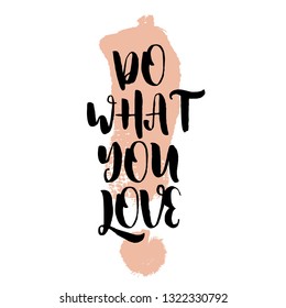 Do what you love. Inspiring Creative Motivation Quote Poster Template. Vector Typography Banner Design Concept On Grunge Texture Rough Background