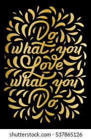 Do what you love, love what you do. Lettering quote. Poster design. 