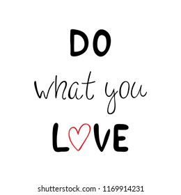 Do what you love motivation phrase. Vector illustration in hand made style.