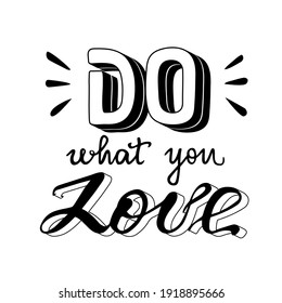 Do what you love motivational quote. Lettering design inspirational poster. Use for print, card, banner, apparel, mug, t-shirt, sticker. 