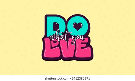 Do what you love Motivational Love Quates Lettering Typography Design with Love shape on a Yellow Background