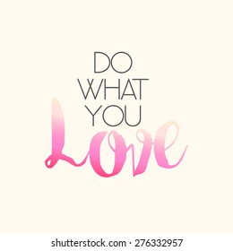 Do What You Love - motivational inspirational quote message - vector eps10