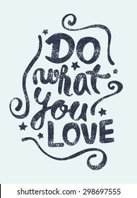 Do what you love, motivational lettering quote