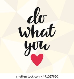 Do what you love, motivational lettering poster